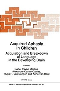 Acquired Aphasia in Children: Acquisition and Breakdown of Language in the Developing Brain (Paperback, Softcover Repri)