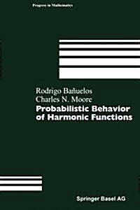 Probabilistic Behavior of Harmonic Functions (Paperback, Softcover Repri)