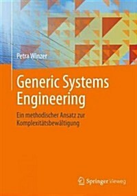 Generic Systems Engineering: Ein Methodischer Ansatz Zur Komplexitatsbewaltigung (Hardcover, 2013)
