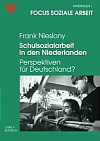 Schulsozialarbeit in Den Niederlanden : Perspektiven Fur Deutschland? (Paperback, 1997 ed.)