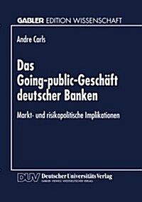 Das Going-Public-Gesch?t Deutscher Banken: Markt- Und Risikopolitische Implikationen (Paperback, 1996)