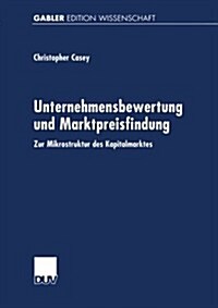 Unternehmensbewertung Und Marktpreisfindung : Zur Mikrostruktur Des Kapitalmarktes (Paperback)