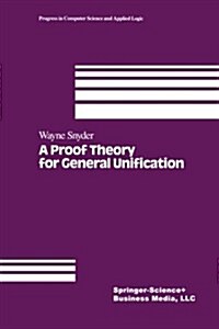 A Proof Theory for General Unification (Paperback, Softcover Repri)