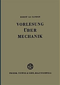 Vorlesung UEber Mechanik (Paperback, Softcover Reprint of the Original 1st 1955 ed.)