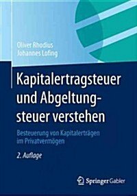 Kapitalertragsteuer Und Abgeltungsteuer Verstehen: Besteuerung Von Kapitalertragen Im Privatvermogen (Paperback, 2, 2., AK. Und Erw)