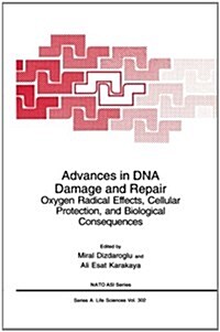 Advances in DNA Damage and Repair: Oxygen Radical Effects, Cellular Protection, and Biological Consequences (Paperback, Softcover Repri)