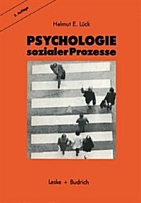 Psychologie Sozialer Prozesse: Ein Einf?rung in Das Selbststudium Der Sozialpsychologie (Paperback, 3, 3. Aufl. 1993.)