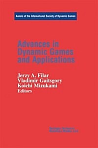 Advances in Dynamic Games and Applications (Paperback, 2000)