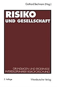 Risiko Und Gesellschaft: Grundlagen Und Ergebnisse Interdisziplin?er Risikoforschung (Paperback, 2, 2. Aufl. 1993)