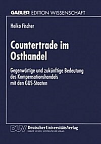 Countertrade Im Osthandel: Gegenw?tige Und Zuk?ftige Bedeutung Des Kompensationshandels Mit Den Gus-Staaten (Paperback, 1996)