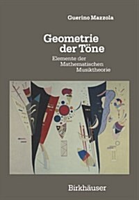 Geometrie Der T?e: Elemente Der Mathematischen Musiktheorie (Paperback, Softcover Repri)