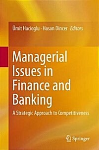 Managerial Issues in Finance and Banking: A Strategic Approach to Competitiveness (Hardcover, 2014)