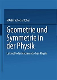 Geometrie Und Symmetrie in Der Physik: Leitmotiv Der Mathematischen Physik (Paperback, 1995)