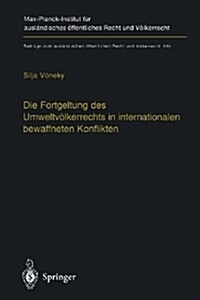 Die Fortgeltung Des Umweltv?kerrechts in Internationalen Bewaffneten Konflikten: The Applicability of Peacetime Environmental Law in International Ar (Paperback, Softcover Repri)