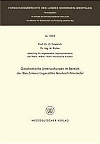 Geochemische Untersuchungen Im Bereich Der Blei-Zinkerz-Lagerstatte Maubach / Nordeifel (Paperback, 1974 ed.)