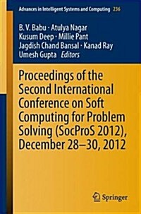 Proceedings of the Second International Conference on Soft Computing for Problem Solving (Socpros 2012), December 28-30, 2012 (Paperback, 2014)