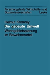 Die Gebaute Umwelt : Wohngebietsplanung Im Bewohnerurteil (Paperback)