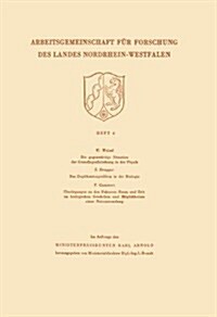 Die Gegenwartige Situation Der Grundlagenforschung in Der Physik. Das Duplikantenproblem in Der Biologie. UEberlegungen Zu Den Faktoren Raum Und Zeit  (Paperback, 1951 ed.)