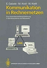 Kommunikation in Rechnernetzen: Eine Anwenderorientierte Einf?rung in Betriebssysteme Und Netzwerke (Paperback, 1991)