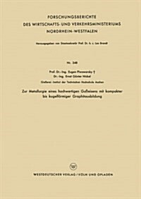 Zur Metallurgie Eines Hochwertigen Gusseisens Mit Kompakter Bis Kugelfoermiger Graphitausbildung (Paperback, 1956 ed.)