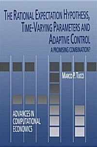 The Rational Expectation Hypothesis, Time-Varying Parameters and Adaptive Control: A Promising Combination? (Paperback, Softcover Repri)