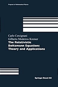The Relativistic Boltzmann Equation: Theory and Applications (Paperback, Softcover Repri)