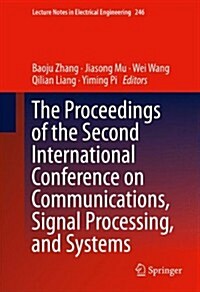 The Proceedings of the Second International Conference on Communications, Signal Processing, and Systems (Hardcover)