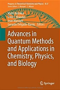 Advances in Quantum Methods and Applications in Chemistry, Physics, and Biology (Hardcover, 2013)