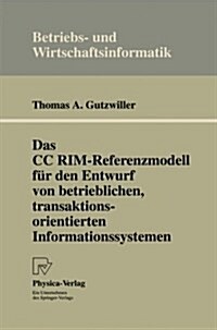 Das CC Rim-Referenzmodell F? Den Entwurf Von Betrieblichen, Transaktionsorientierten Informationssystemen (Paperback, Softcover Repri)