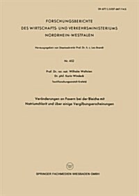 Veranderungen an Fasern Bei Der Bleiche Mit Natriumchlorit Und UEber Einige Vergilbungserscheinungen (Paperback, 1957 ed.)