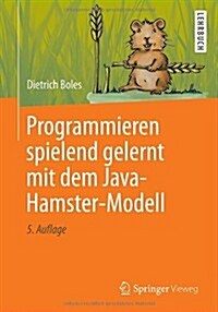 Programmieren Spielend Gelernt Mit Dem Java-Hamster-Modell (Paperback, 5, 5., Uberarb. U.)