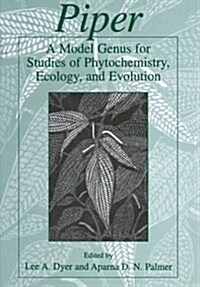 Piper: A Model Genus for Studies of Phytochemistry, Ecology, and Evolution (Paperback, Softcover Repri)