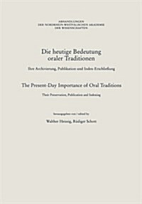 Die Heutige Bedeutung Oraler Traditionen / The Present-Day Importance of Oral Traditions: Ihre Archivierung, Publikation Und Index-Erschlie?ng / Thei (Paperback, 1998)