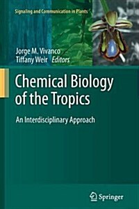 Chemical Biology of the Tropics: An Interdisciplinary Approach (Paperback, 2011)