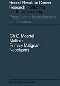 Multiple Primary Malignant Neoplasms: Their Incidence and Significance (Paperback, Softcover Repri)