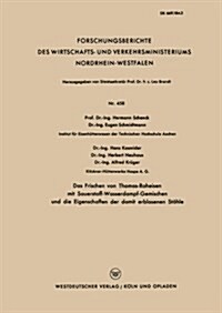 Das Frischen Von Thomas-Roheisen Mit Sauerstoff-Wasserdampf-Gemischen Und Die Eigenschaften Der Damit Erblasenen Stahle (Paperback, 1957 ed.)