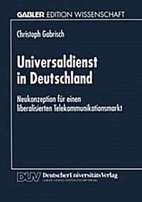 Universaldienst in Deutschland: Neukonzeption F? Einen Liberalisierten Telekommunikationsmarkt (Paperback, 1996)