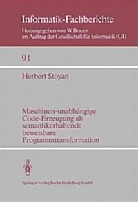 Maschinen-Unabh?gige Code-Erzeugung ALS Semantikerhaltende Beweisbare Programmtransformation (Paperback)