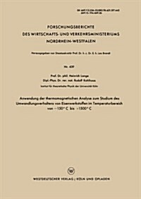 Anwendung Der Thermomagnetischen Analyse Zum Studium Des Umwandlungsverhaltens Von Eisenwerkstoffen Im Temperaturbereich Von -150 Degreesc Bis +1500 D (Paperback, 1958 ed.)