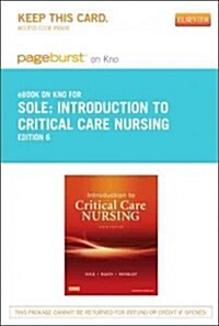 Introduction to Critical Care Nursing Pageburst E-book on KNO Access Code (Pass Code, 6th)