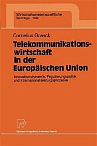 Telekommunikationswirtschaft in Der Europ?schen Union: Innovationsdynamik, Regulierungspolitik Und Internationalisierungsprozesse (Paperback, 1997)