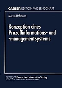 Konzeption Eines Proze?nformations- Und -Managementsystems (Paperback, 1995)