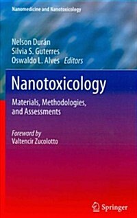 Nanotoxicology: Materials, Methodologies, and Assessments (Hardcover, 2014)