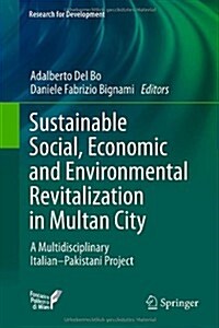 Sustainable Social, Economic and Environmental Revitalization in Multan City: A Multidisciplinary Italian-Pakistani Project (Hardcover, 2014)