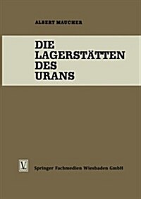 Die Lagerstatten Des Urans (Paperback, Softcover Reprint of the Original 1st 1962 ed.)