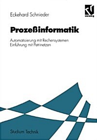 Proze?nformatik: Automatisierung Mit Rechensystemen Einf?rung Mit Petrinetzen. F? Elektrotechniker Und Informatiker, Maschinenbauer U (Paperback, 2, 2., Erw. Aufl.)