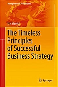 The Timeless Principles of Successful Business Strategy (Paperback)