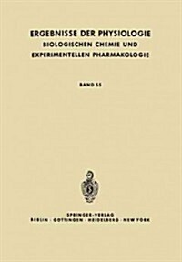 Ergebnisse Der Physiologie, Biologischen Chemie Und Experimentellen Pharmakologie: Band 55 (Paperback, Softcover Repri)