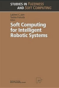 Soft Computing for Intelligent Robotic Systems (Paperback, 1998)