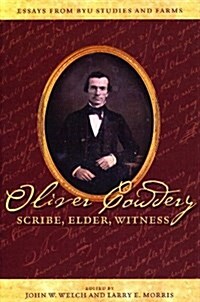 Oliver Cowdery: Scribe, Elder, Witness (Paperback)